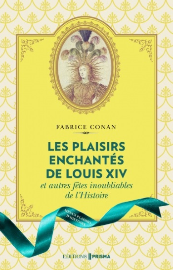 LouisXIV et les plaisirs enchantés de l'histoire